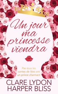 Un jour ma princesse viendra by Clare Lydon & Harper Bliss