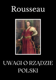Uwagi o rządzie Polski - Jean Jacques Rousseau