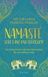 Namasté – Lebe lang und glücklich - Francesc Miralles & Héctor García
