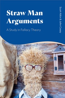 Straw Man Arguments by John Casey & Scott Aikin