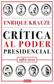 Crítica al poder presidencial - Enrique Krauze