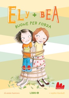 Ely + Bea 5 Buone per forza by Annie Barrows