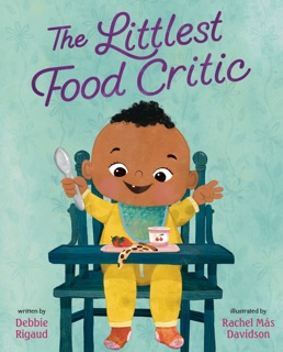 The Littlest Food Critic by Debbie Rigaud & Rachel Más Davidson