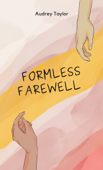 Formless Farewell - Audrey Taylor