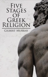 Five Stages of Greek Religion - Gilbert Murray