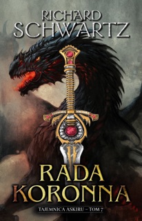 Rada Koronna. Tajemnica Askiru. Tom 7 by Richard Schwartz