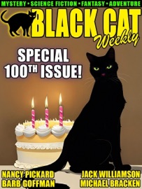 Black Cat Weekly #100 - Nancy Pickard, Barb Goffman, Michael Bracken, Larry Tritten, Bradley Harper, Jack Williamson, Hal Charles, Joseph Payne Brennan, Frank Belknap Long & Robert Sheckley