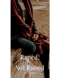 Raped, Not Ruined - Jessica Bird