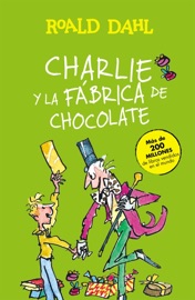 Charlie y la fábrica de chocolate (Colección Alfaguara Clásicos) - Roald Dahl