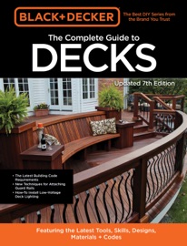 Black & Decker The Complete Guide to Decks 7th Edition - Editors of Cool Springs Press