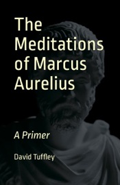 The Meditations of Marcus Aurelius: A Primer