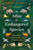An Atlas of Endangered Species - Megan McCubbin
