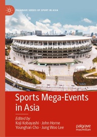 Sports Mega-Events in Asia - Koji Kobayashi, John Horne, Younghan Cho & Jung Woo Lee