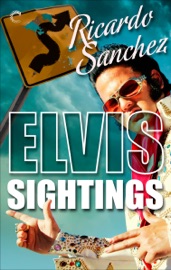 Elvis Sightings - Ricardo Sanchez