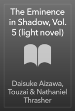 The Eminence in Shadow, Vol. 5 (light novel) - Daisuke Aizawa, Touzai &amp; Nathaniel Thrasher Cover Art