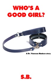 Who's a Good Girl? - S.B.