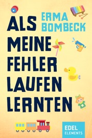Als meine Fehler laufen lernten - Erma Bombeck