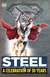 Steel: A Celebration of 30 Years - Priest, Jon Bogdanove, Louise Simonson, Jerry Ordway, Tom Grummett, Jackson Guice & Dan Jurgens