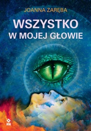 Wszystko w mojej głowie - Joanna Zaręba