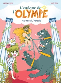 L'espionne de l'Olympe - Au travail, Hercule ! - Fabien Clavel