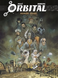 Orbital - L'intégrale - Tome 1 - Première époque - Serge Pellé & Sylvain Runberg