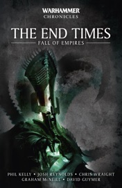 The End Times: Fall Of Empires - Phil Kelly, Josh Reynolds, Chris Wraight, Graham McNeill & David Guymer