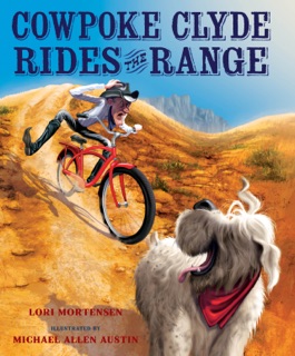 Cowpoke Clyde Rides the Range by Lori Mortensen