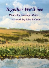 Together We'll See - Charley Elbow & John Pelham