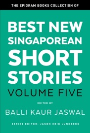 The Epigram Books Collection of Best New Singaporean Short Stories (Volume Five)
