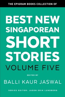 The Epigram Books Collection of Best New Singaporean Short Stories (Volume Five) by Balli Kaur Jaswal