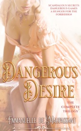 Dangerous Desire - Emmanuelle de Maupassant
