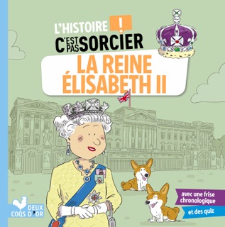 L'histoire C'est pas sorcier - La reine Elisabeth II by Fréderic Bosc & Fabrice Mosca