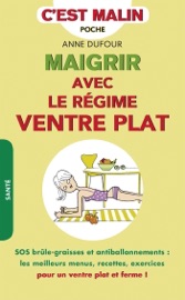 Maigrir avec le régime ventre plat, c'est malin - Anne Dufour