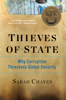 Thieves of State: Why Corruption Threatens Global Security - Sarah Chayes