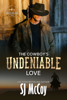 The Cowboy's Undeniable Love - SJ McCoy