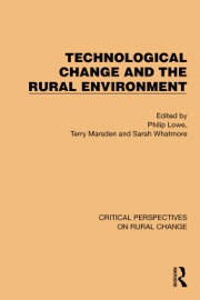 Technological Change and the Rural Environment - Philip Lowe, Terry Marsden & Sarah Whatmore