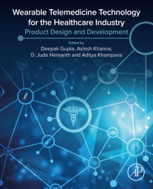 Wearable Telemedicine Technology for the Healthcare Industry - Deepak Gupta, Ashish Khanna, D. Jude Hemanth & Aditya Khamparia