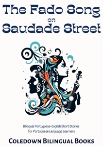 The Fado Song on Saudade Street: Bilingual Portuguese-English Short Stories  for Portuguese Language Learners