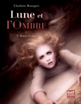 Read: Lune et l'Ombre - tome Book 3 Briser le sort