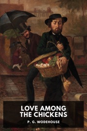Love Among the Chickens - P. G. Wodehouse