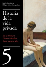 De la Primera Guerra Mundial a nuestros días (Historia de la vida privada 5) - Philippe Ariès