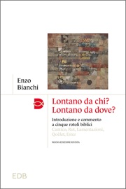 Lontano da chi? Lontano da dove? - Enzo Bianchi