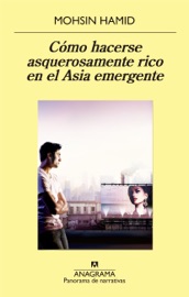 Cómo hacerse asquerosamente rico en el Asia emergente - Jesús Zulaika Goicoechea & Mohsin Hamid
