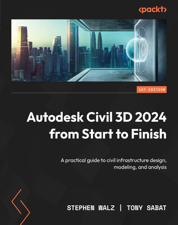 Autodesk Civil 3D 2024 from Start to Finish - Stephen Walz &amp; Tony Sabat Cover Art
