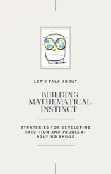 Building Mathematical Instinct : Strategies for Developping Intuition and Problem-Solved Skills