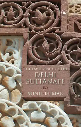 Read: The Emergence of Book the Delhi Sultanate: AD 1192-1286