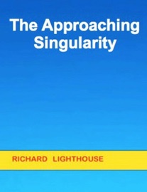 The Approaching Singularity - Richard Lighthouse