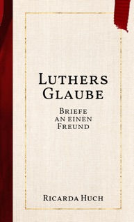 Luthers Glaube by Ricarda Huch
