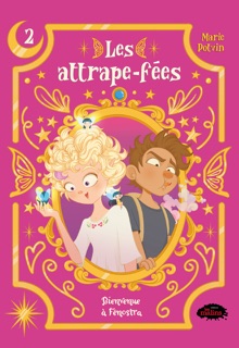 Les attrape-fées, tome 2 : Bienvenue à Fénostra by Marie Potvin