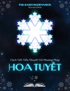 Cách Viết Tiểu Thuyết Với Phương Pháp Hoa Tuyết by Randy Ingermanson